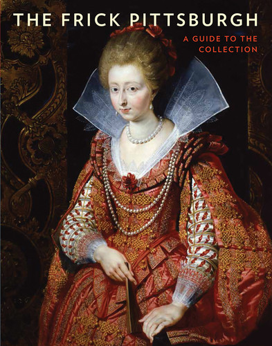 The Frick Pittsburgh: A Guide to the Collection book cover by Robin Nicholson, Sarah J. Hall, Dawn Reid Brean