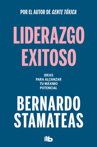 Liderazgo exitoso. Ideas para alcanzar tu máximo potencial / Successful Leadership. Ideas to Reach Your Full Potential book cover by Bernardo Stamateas
