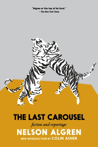 The Last Carousel: Fiction and Reportage book cover by Nelson Algren
