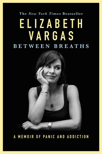 Between Breaths: A Memoir of Panic and Addiction book cover by Elizabeth Vargas