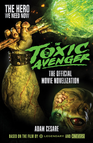 The Toxic Avenger - The Official Movie Novelization book cover by Adam Cesare