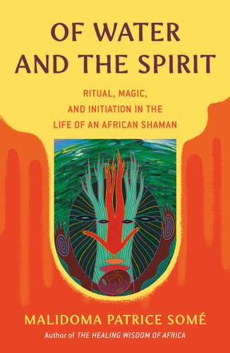 Of Water and the Spirit: Ritual, Magic, and Initiation in the Life of an African Shaman (Compass) book cover by Malidoma Patrice Some