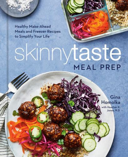 Skinnytaste Meal Prep: Healthy Make-Ahead Meals and Freezer Recipes to Simplify Your Life: A Cookbook book cover by Gina Homolka