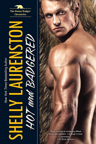 Hot and Badgered: A Honey Badger Shifter Romance (The Honey Badger Chronicles) book cover by Shelly Laurenston
