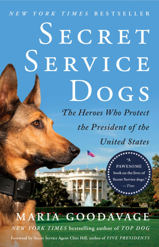 Secret Service Dogs: The Heroes Who Protect the President of the United States book cover by Maria Goodavage