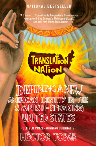 Translation Nation: Defining a New American Identity in the Spanish-Speaking United States book cover by Héctor Tobar