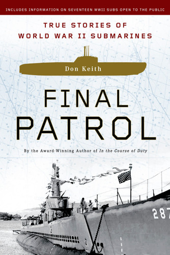 Final Patrol: True Stories of World War II Submarines book cover by Don Keith