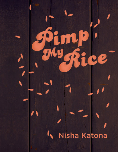 Pimp My Rice: Spice It Up, Dress It Up, Serve It Up book cover by Nisha Katona