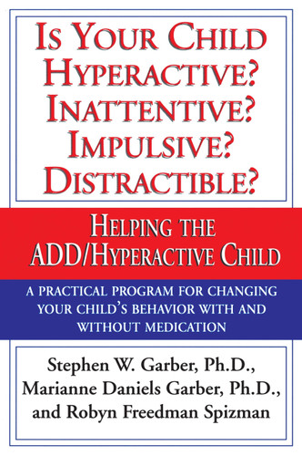 Is Your Child Hyperactive? Inattentive? Impulsive? Distractable?: Helping the ADD/Hyperactive Child book cover by Stephen W. Garber, Ph.D., Marianne Daniels Garber, Robyn Freedman Spizman