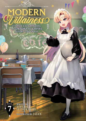 Modern Villainess: It's Not Easy Building a Corporate Empire Before the Crash (Light Novel) Vol. 7 (Modern Villainess: It's Not Easy Building a Corporate Empire Before the Crash (Light Novel)) book cover by Tofuro Futsukaichi