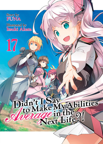 Didn't I Say to Make My Abilities Average in the Next Life?! (Light Novel) Vol. 17 (Didn't I Say to Make My Abilities Average in the Next Life?! (Light Novel)) book cover by FUNA