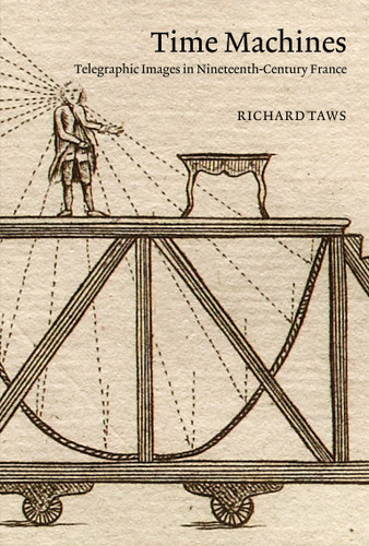 Time Machines: Telegraphic Images in Nineteenth-Century France book cover by Richard Taws