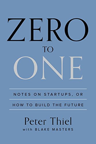 Zero to One: Notes on Startups, or How to Build the Future Cover