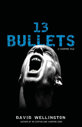 13 Bullets: A Novel (Laura Caxton Vampire) book cover by David Wellington