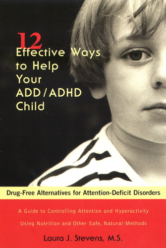 12 Effective Ways to Help Your ADD/ADHD Child: Drug-Free Alternatives for Attention-Deficit Disorders book cover by Laura J. Stevens