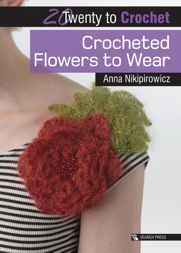 Crocheted Flowers to Wear (Twenty to Make) book cover by Anna Nikipirowicz