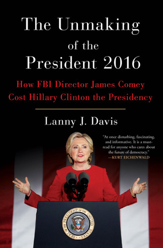 The Unmaking of the President 2016: How FBI Director James Comey Cost Hillary Clinton the Presidency book cover by Lanny J. Davis