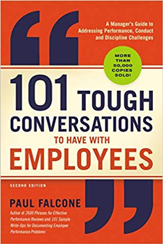 101 Tough Conversations to Have with Employees: A Manager's Guide to Addressing Performance, Conduct, and Discipline Challenges Cover 101 Tough Conversations to Have with Employees: A Manager's Guide to Addressing Performance, Conduct, and Discipline Challenges Cover