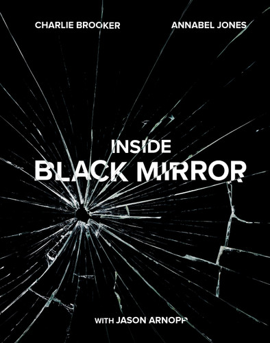 Inside Black Mirror book cover by Charlie Brooker, Annabel Jones, Jason Arnopp