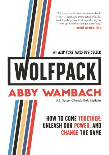 WOLFPACK: How to Come Together, Unleash Our Power, and Change the Game book cover by Abby Wambach