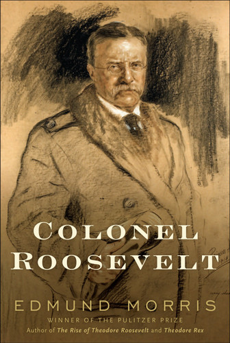 Colonel Roosevelt (Theodore Roosevelt) book cover by Edmund Morris