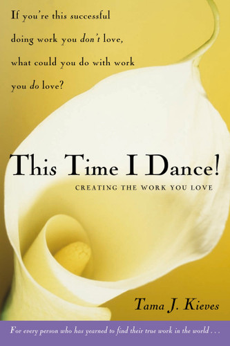 This Time I Dance!: Creating the Work You Love book cover by Tama Kieves