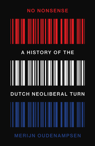 No Nonsense: A History of the Dutch Neoliberal Turn book cover by Merijn Oudenampsen