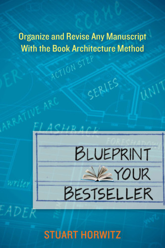 Blueprint Your Bestseller: Organize and Revise Any Manuscript with the Book Architecture Method book cover by Stuart Horwitz