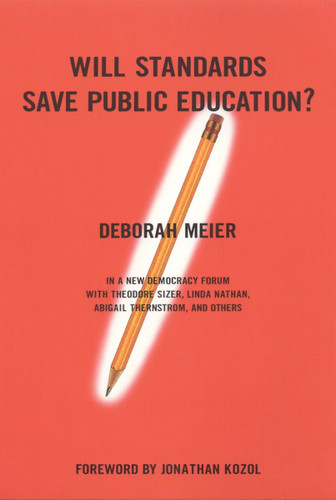 Will Standards Save Public Education? (New Democracy Forum) book cover by Deborah Meier