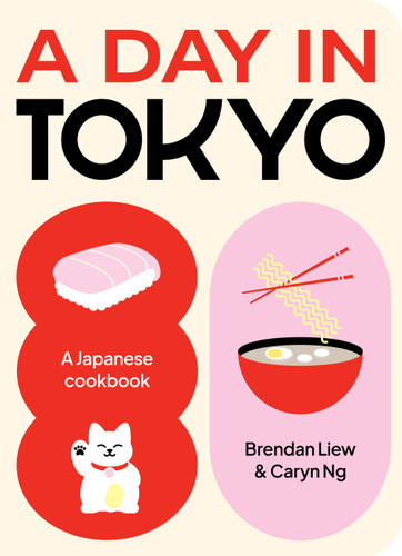 A Day in Tokyo: A Japanese Cookbook (DAY IN, A) book cover by Brendan Liew, Caryn Ng