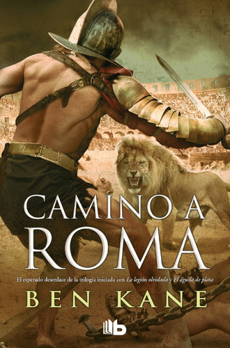 Camino a Roma / The Road to Rome (LA LEGIÓN OLVIDADA / FORGOTTEN LEGION CHRONICLES) book cover by Ben Kane