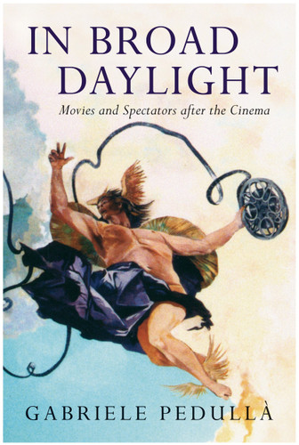 In Broad Daylight: Movies and Spectators After the Cinema book cover by Gabriele Pedulla