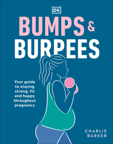 Bumps and Burpees: Your Guide to Staying Strong, Fit and Happy Throughout Pregnancy book cover by Charlie Barker