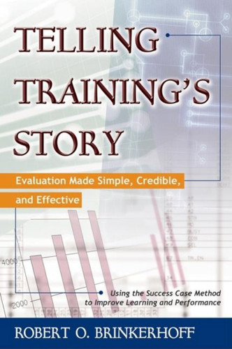 Telling Training's Story: Evaluation Made Simple, Credible, and Effective book cover by Robert O. Brinkerhoff