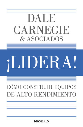 ¡Lidera! Cómo construir equipos de alto rendimiento / Lead!: How to Build a High-Performing Team book cover by Dale Carnegie