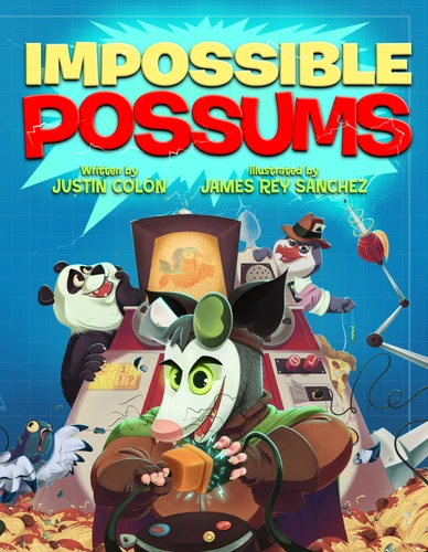 Impossible Possums (Impossible Possums) book cover by Justin Colón