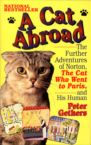 A Cat Abroad: The Further Adventures of Norton, the Cat Who Went to Paris, and His Human (Norton the Cat) book cover by Peter Gethers