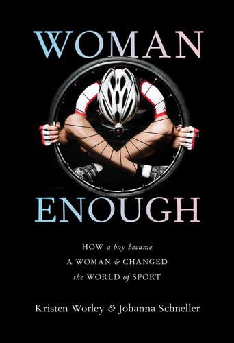 Woman Enough: How a Boy Became a Woman and Changed the World of Sport book cover by Kristen Worley, Johanna Schneller