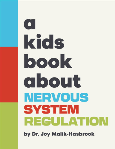 A Kids Book About Nervous System Regulation (A Kids Book) book cover by Dr. Joy Malik-Hasbrook