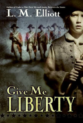 Give Me Liberty book cover by L. M. Elliott