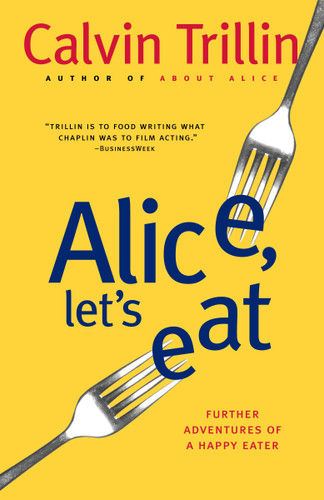 Alice, Let's Eat: Further Adventures of a Happy Eater book cover by Calvin Trillin