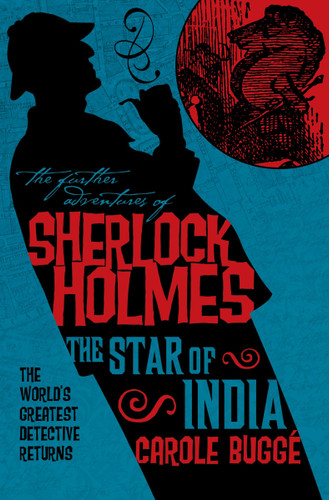 The Further Adventures of Sherlock Holmes: The Star of India (Further Adventures of Sherlock Holmes) book cover by Carole Bugge