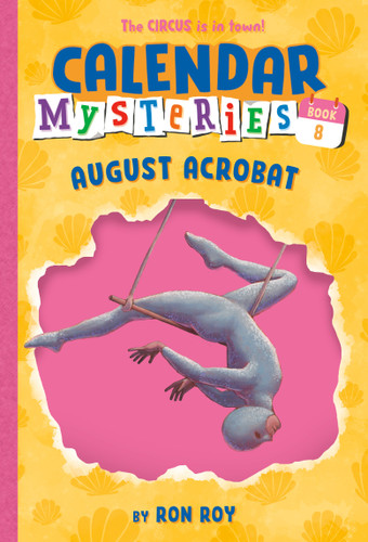 Calendar Mysteries #8: August Acrobat (Calendar Mysteries) book cover by Ron Roy