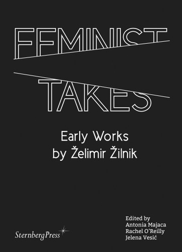 Feminist Takes: Early Works by Zelimir Zilnik book cover by 