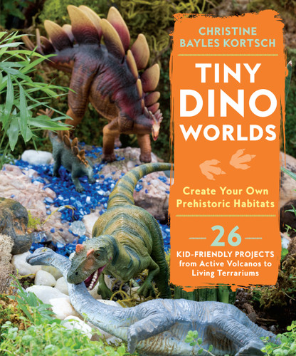 Tiny Dino Worlds: Create Your Own Prehistoric Habitats book cover by Christine Bayles Kortsch