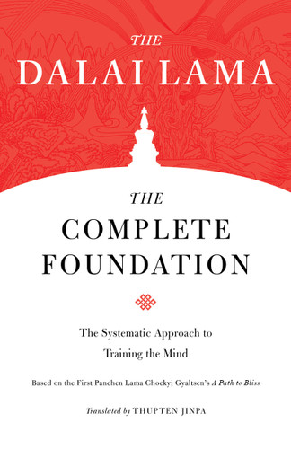 The Complete Foundation: The Systematic Approach to Training the Mind (Core Teachings of Dalai Lama) book cover by The Dalai Lama