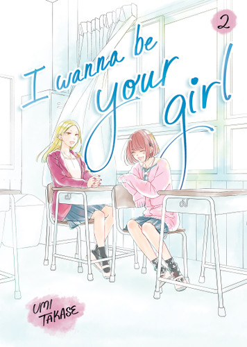 I Wanna Be Your Girl, Volume 2 (I Wanna Be Your Girl) book cover by Umi Takase