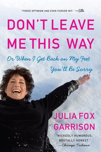 Don't Leave Me This Way: Or When I Get Back on My Feet You'll Be Sorry book cover by Julia Fox Garrison
