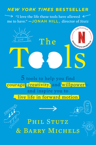 The Tools: 5 Tools to Help You Find Courage, Creativity, and Willpower--and Inspire You to Live Life in Forward Motion book cover by Phil Stutz, Barry Michels