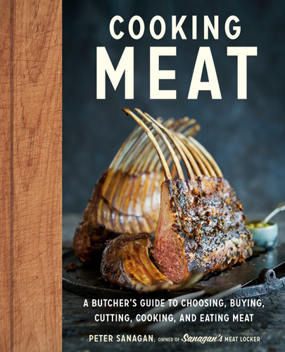 Cooking Meat: A Butcher's Guide to Choosing, Buying, Cutting, Cooking, and Eating Meat book cover by Peter Sanagan
